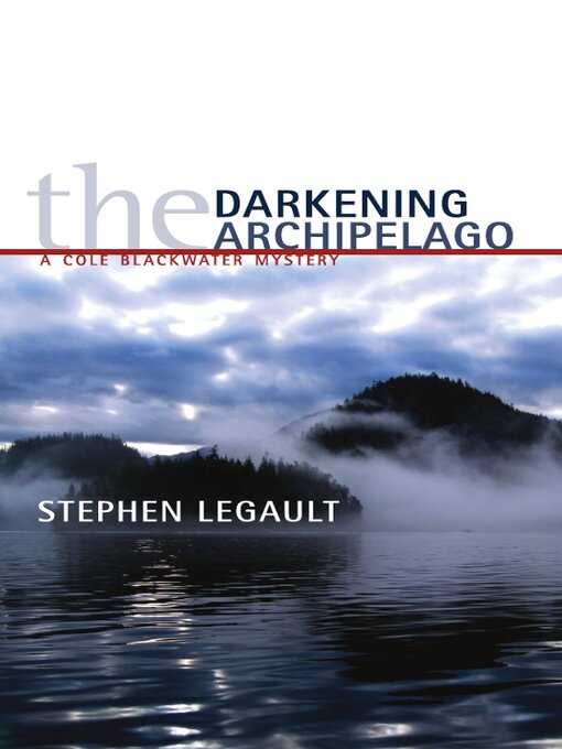 Title details for The Darkening Archipelago by Stephen Legault - Available